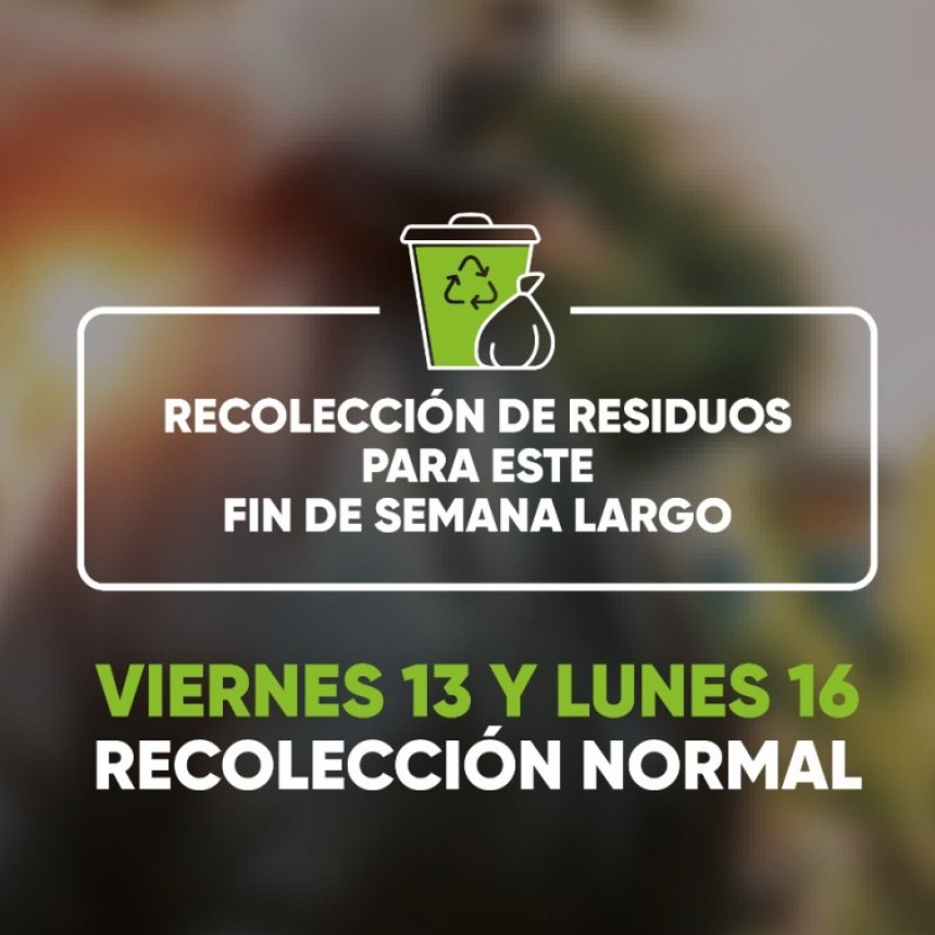 Este Viernes 13 y Lunes 16 recolección de Residuos NORMAL